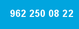 962 250 08 22 962 250 08 22